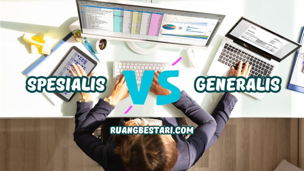 spesialis atau generalis?